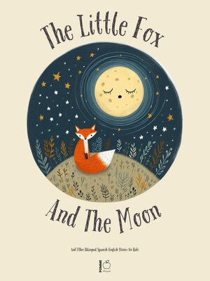 cover image of The Little Fox and the Moon and Other Bilingual Spanish-English Stories for Kids